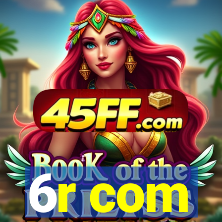 6r com
